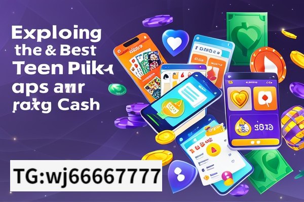 Exploring the Best Teen Patti Apps for CashBest Teen Patti Apps for Cash: Unveiling the Ultimate Gaming Experience