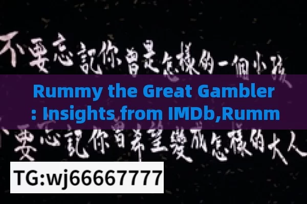 Rummy the Great Gambler: Insights from IMDb,Rummy the Great Gambler: An IMDb Insight