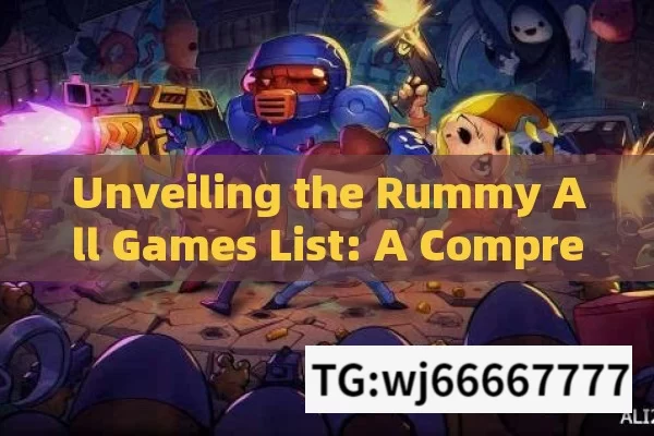 Unveiling the Rummy All Games List: A Comprehensive Guide