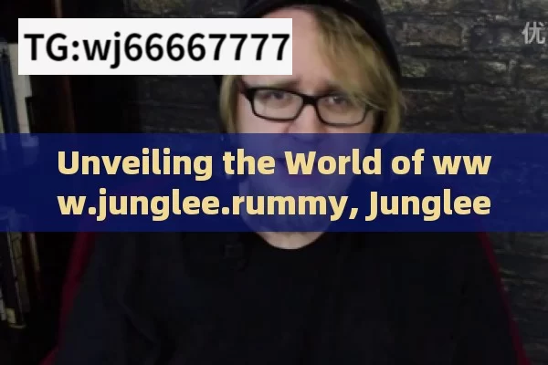 Unveiling the World of www.junglee.rummy, Junglee Rummy: A Game of Skill and Fun