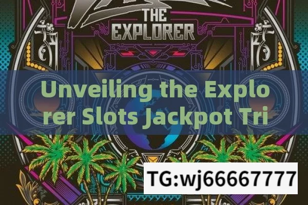 Unveiling the Explorer Slots Jackpot Trick