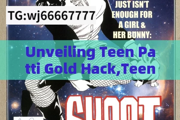 Unveiling Teen Patti Gold Hack,Teen Patti Gold Hack: Unlocking Secrets & Strategies