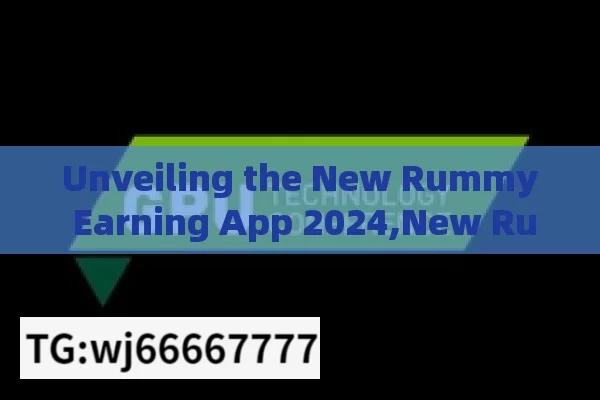 Unveiling the New Rummy Earning App 2024,New Rummy Earning App 2024: A Game-Changer in Online Gaming