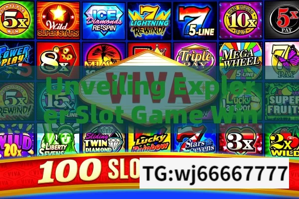 Unveiling Explorer Slot Game Winning Secrets,Mastering the Explorer Slot Game: Winning Tricks Unveiled