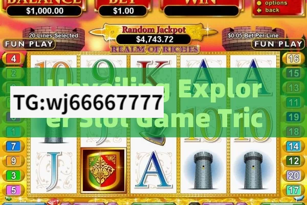 Unveiling Explorer Slot Game Tricks