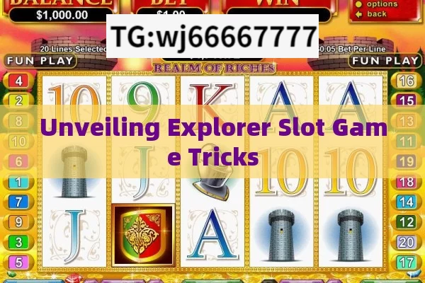 Unveiling Explorer Slot Game Tricks