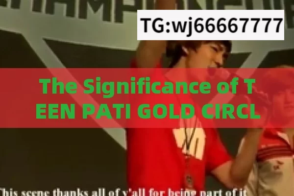 The Significance of TEEN PATI GOLD CIRCLE