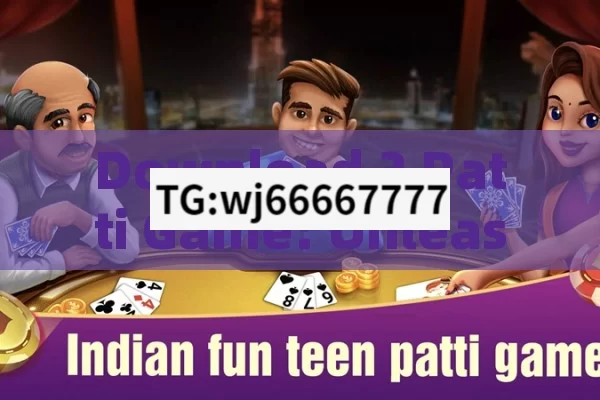 Download 3 Patti Game: Unleashing the Excitement in India