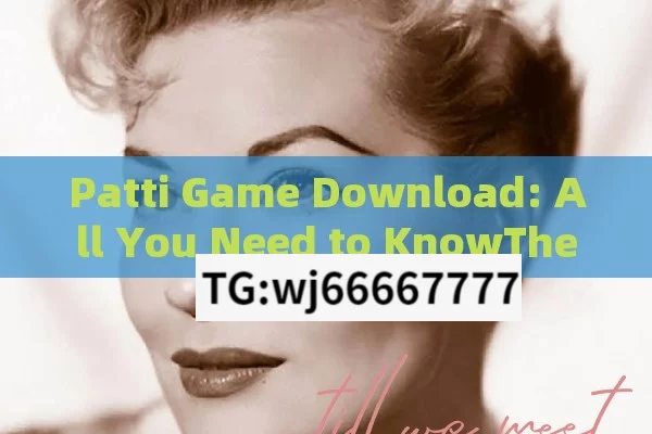 Patti Game Download: All You Need to KnowThe Ultimate Guide to Patti Game Download: Everything You Need to Know