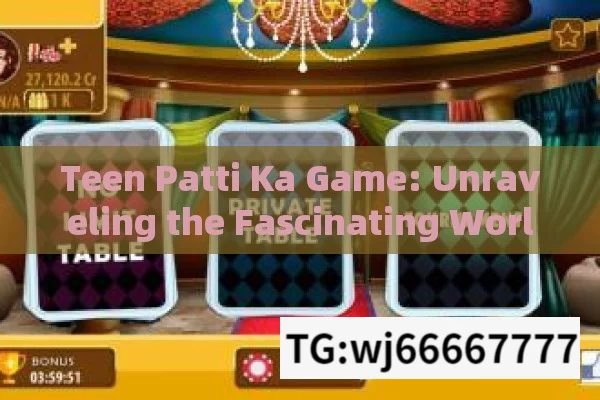 Teen Patti Ka Game: Unraveling the Fascinating World of Indias Beloved Card Game