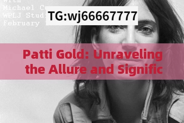 Patti Gold: Unraveling the Allure and Significance in India