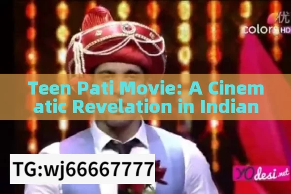 Teen Pati Movie: A Cinematic Revelation in Indian Cinema?