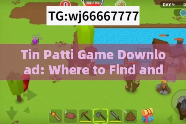 Tin Patti Game Download: Where to Find and How to Enjoy?