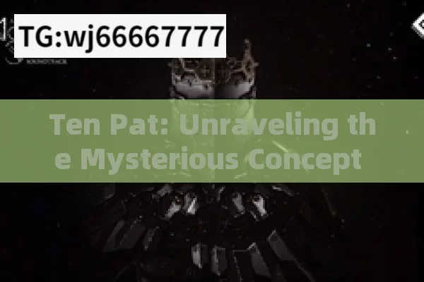 Ten Pat: Unraveling the Mysterious Concept in Indian Context