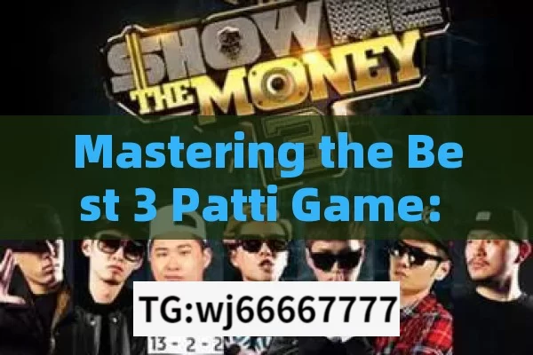 Mastering the Best 3 Patti Game: Tips and Strategies