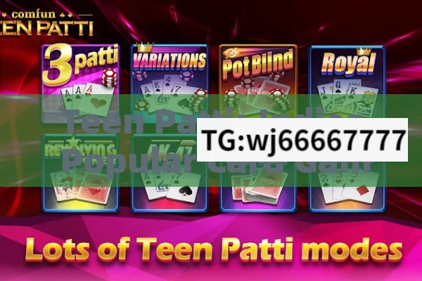 Teen Patti: Indias Popular Card Game Goes Digital and Global