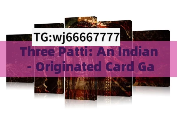 Three Patti: An Indian - Originated Card Game Overview